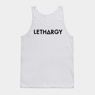 lethargy  (black) Tank Top